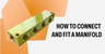 How to Connect and Fit a Manifold