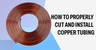 How to Properly Cut and Install Copper Tubing