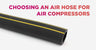 How to Choose the Correct Air Hose for Your Air Compressor