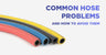 Common Hose Problems and How to Avoid Them
