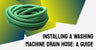 Installing a Washing Machine Drain Hose: A Guide
