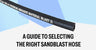 A Guide to Selecting the Right Sandblast Hose
