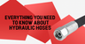 Everything You Need to Know About Hydraulic Hoses
