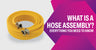 What is a Hose Assembly?
