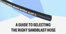 A Guide to Selecting the Right Sandblast Hose