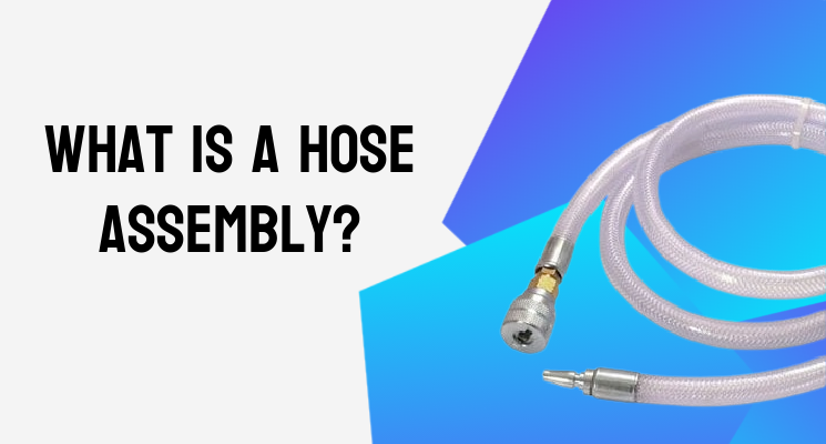 What is a Hose Assembly?