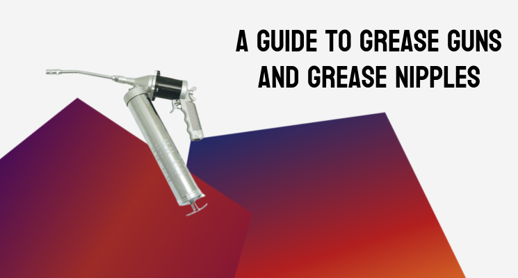A Guide to Grease Guns and Grease Nipples